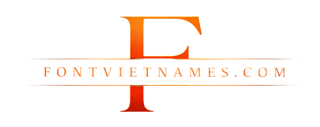 Font Việt Nam – Tải Font Việt Hóa Đẹp, Miễn Phí Mới Nhất